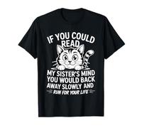 Si pudieras leer a mis hermanas mente retrocederías lentamente Camiseta