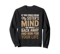 Si pudieras leer a mis hermanas mente retrocederías lentamente Sudadera