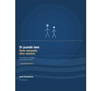 Sí puede leer. Solo necesita otro camino: Guía práctica sobre dislexia para familias y maestros (LECTOESCRITURA)