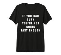 Si Puedes Girar, no Vas lo Suficientemente rápido Drag Racing Camiseta Premium