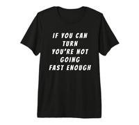 Si Puedes Girar, no Vas lo Suficientemente rápido Drag Racing Camiseta Premium