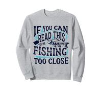 Si puedes leer esto, estás pescando demasiado cerca Pescador Pescador Sudadera