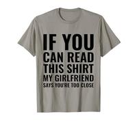 Si Puedes Leer Esto, mi Novia Dice Que estás Demasiado Cerca Camiseta