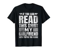 Si Puedes Leer Esto, mi Novia Dice Que estás Demasiado Cerca Camiseta