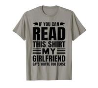 Si Puedes Leer Esto, mi Novia Dice Que estás Demasiado Cerca Camiseta