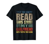 Si Puedes Leer Esto, mi Novia Dice Que estás Demasiado Cerca Camiseta