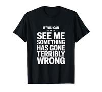 Si Puedes verme Algo ha ido terriblemente Mal Camiseta