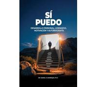 SI PUEDO: Desarrollo Personal, Liderazgo, Motivación y Autobiografía