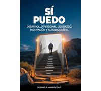 SÍ PUEDO: DESARROLLO PERSONAL, LIDERAZGO, MOTIVACIóN Y AUTOBIOGRAFIA.