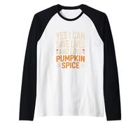 Sí, puedo salvar vidas y amar a la enfermera de especias de calabaza Camiseta Manga Raglan