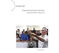 Si può tremare per una frase: Testi performativi 1990-2024 (MONO)