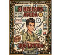SI QUIERE AYUDA, QUE LA PIDA.: Libro de Colorear Antiestrés para Enfermeros. Diseños Fáciles y Relajantes para Profesionales de la Salud. 30 Diseños.