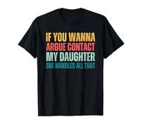 Si quieres discutir contacta a mi hija Ella maneja todo eso Camiseta