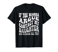 Si quieres discutir contacta a mi hija Ella maneja todo eso Camiseta