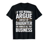 si Quieres discutir contacta a mi Hija Ella maneja Todo eso Camiseta