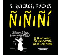 Si quieres, puedes ñiñiñi: 33 frases hechas, por fin deshechas, que dices sin pensar (Inspiración y creatividad)