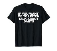 Si Quieres Que escuche Hablar de Dardos Camiseta