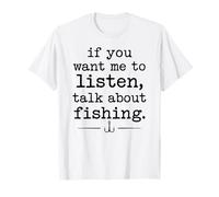 Si Quieres Que escuche Hablar de Pesca Camiseta