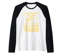 Si Quieres Que escuche Hablar de Trenes Camiseta Manga Raglan