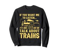 Si Quieres Que escuche Hablar de Trenes Sudadera