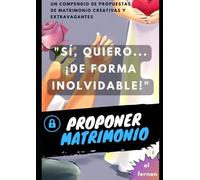 "Sí, quiero... ¡de forma inolvidable!": Un compendio de propuestas de matrimonio creativas y extravagantes