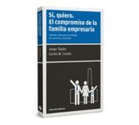 Sí, Quiero. El Compromiso De La Familia Empresaria - 2ª Edición: Aspectos clave para el fundador, los sucesores y la familia (Temáticos Sectoriales)