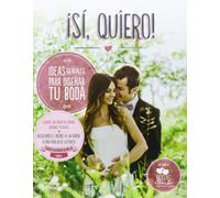 ¡Sí, quiero!: Ideas geniales para diseñar tu boda (Planeta)
