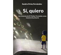 Sí, quiero: Las vivencias de M.ª Esther Fernández como maestra de primaria