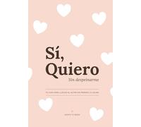 Sí quiero. Sin despeinarme: Tu guía para llegar al altar sin perder la calma