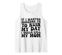 Si quisiera Que Alguien arruinara mi día llamaría a mi mamá Camiseta sin Mangas