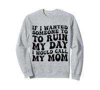 Si quisiera Que Alguien arruinara mi día llamaría a mi mamá Sudadera