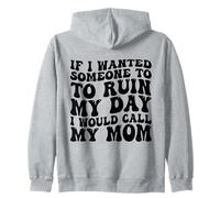 Si quisiera Que Alguien arruinara mi día llamaría a mi mamá Sudadera con Capucha