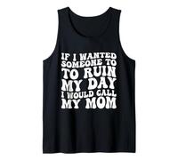 Si quisiera Que Alguien arruinara mi día, llamaría Divertido a mi mamá Camiseta sin Mangas