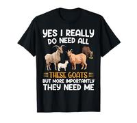 Sí, Realmente Necesito Todas Estas Cabras, Pero lo más Importante Camiseta