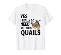 Sí, Realmente Necesito Todas Estas codornices Camiseta gráfica económica, Hombre, Blanco, S