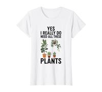 Sí, Realmente Necesito Todas Estas Plantas Camiseta gráfica económica, Mujer, Blanco, S