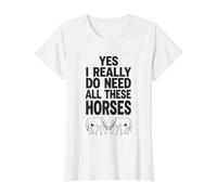 Sí, Realmente Necesito Todos Estos Caballos Camiseta gráfica económica, Mujer, Blanco, M