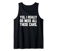 Sí, Realmente Necesito Todos Estos Coches Divertido mecánico de Carga Camiseta sin Mangas
