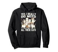 Sí, Realmente Necesito Todos Estos Gatos Sudadera con Capucha