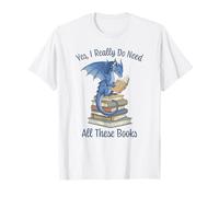 Sí, Realmente Necesito Todos Estos Libros Camiseta