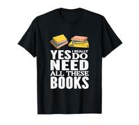 Sí, Realmente Necesito Todos Estos Libros Camiseta