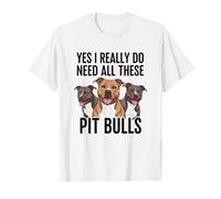 Sí, Realmente Necesito Todos Estos Pit Bulls Camiseta