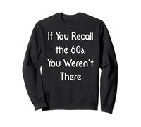 Si recuerdas los años 60, no estabas allí Sudadera