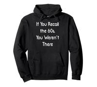 Si recuerdas los años 60, no estabas allí Sudadera con Capucha