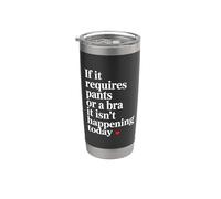 Si Requiere Pantalones O Un Sujetador, Hoy No Va A Pasar. Vaso térmico de acero inoxidable de doble pared