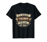 Si Requiere una licuadora, Estamos Fuera de Ese clásico Chiste de Barista Camiseta