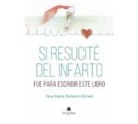 Si Resucité Del Infarto Fue Para Escribir Este Libro