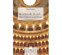 Si schiude il ciel... Emma Carelli e il suo teatro (Origo gentis)