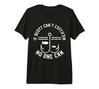 Si Scott no Puede atraparlos, Nadie Puede nombrar a Scott Camiseta Premium