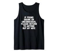 Si se encuentra borracho o inconsciente, regrese a alguien menos a mi esposa Camiseta sin Mangas